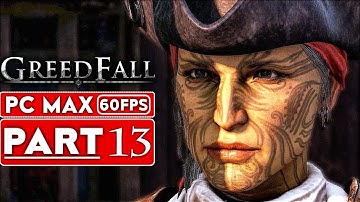 GREEDFALL Gameplay Walkthrough Part 13 [1080p HD 60FPS PC MAX SETTINGS] - No Commentary