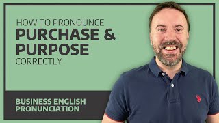 How To Pronounce Purchase & Purpose Correctly - Business English Pronunciation