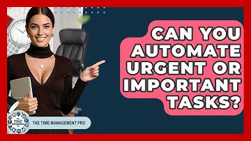 Can You Automate Urgent Or Important Tasks? - The Time Management Pro