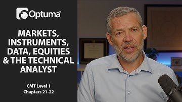 Markets, Instruments, Data, and the Technical Analyst & Equities | Optuma CMT Level 1 Chapters 21-22