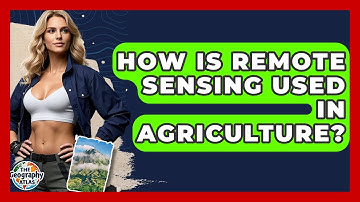 How Is Remote Sensing Used In Agriculture? - The Geography Atlas