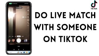 How To Do Live Match With Someone On TikTok