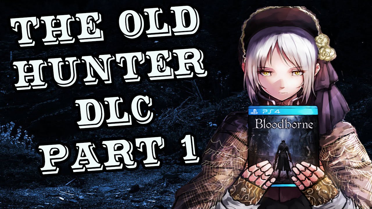 Bloodborne The Old Hunters DLC Gameplay Walkthrough Part 1 No Commentary PS4 YouTube bloodborne-the-old-hunters-dlc-gameplay-walkthrough-part-1-no-commentary-ps4-youtube