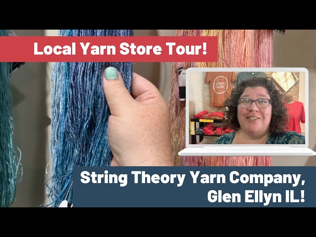 Local Yarn Store Tour String Theory Yarn Company Glenn Ellyn IL Chicago  Area - YouTube