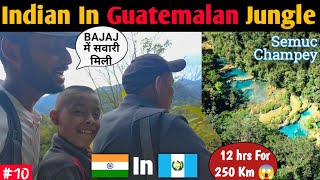 12hrs For 250kms In Guatemala 🇬🇹Jungle Roads. Semuc Champey. 🇮🇳Hindi Vlog.