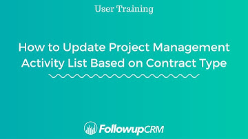 Followup CRM User Training | How to Update Project Management Activity List Based on Contract Type