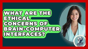What Are The Ethical Concerns Of Brain-Computer Interfaces? - Philosophy Beyond