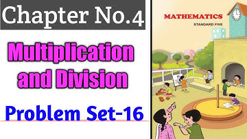 Std 5 Sub Maths |Chapter 4 Multiplication And Division| Problem Set 16