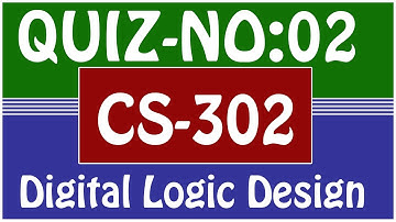 CS302 - Digital Logic Design | Quiz 2 [SOLVED]