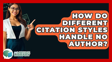 How Do Different Citation Styles Handle No Author? - The Language Library