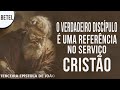 O Verdadeiro Discípulo é uma Referência no Serviço Cristão