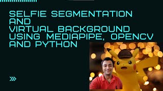 Selfie Segmentation and Virtual background using MediaPipe, OpenCV and Python