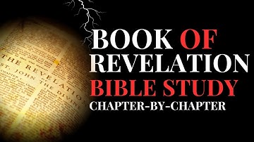The Book of Revelation: Every Chapter Explained – God