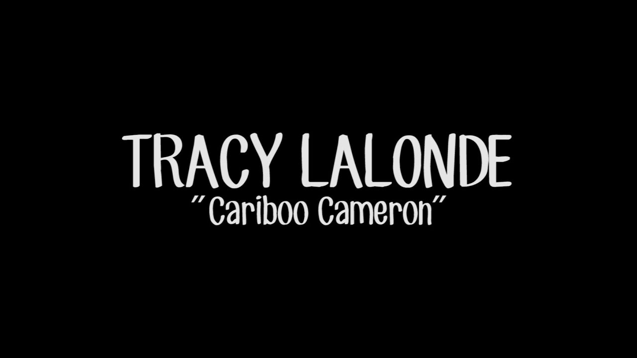 Tracy Lalonde "Cariboo Cameron"