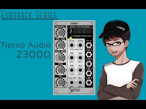 Eurorack Series - TipTop Audio Z3000 mkII Oscillator Overview