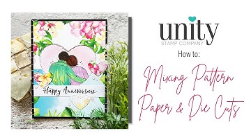 Unity Quick Tip: Mixing Pattern Paper and Die Cuts