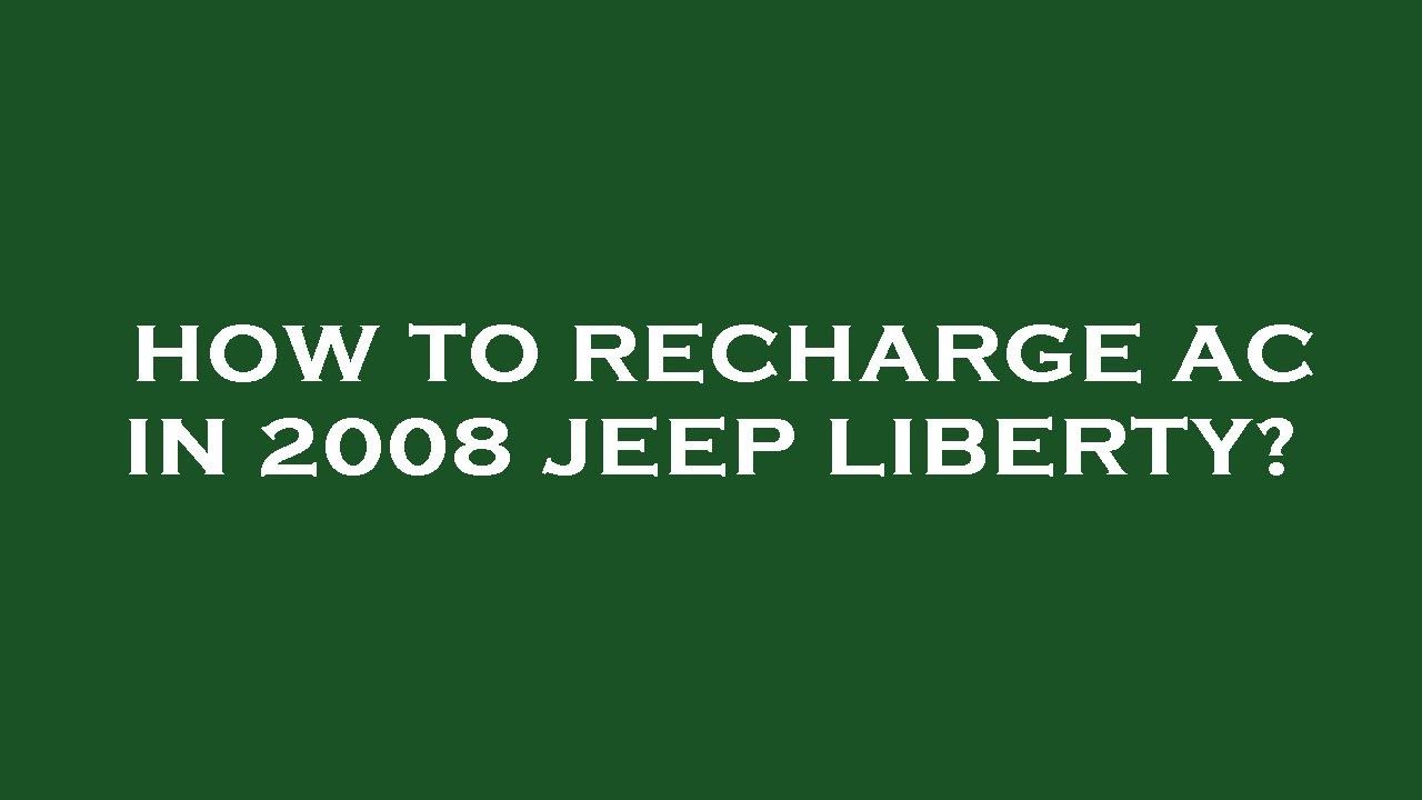 How to recharge ac in 2008 jeep liberty? YouTube