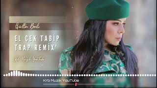 El Çek Tabi̇p El Çek Gülten Benli - Türkü Trap Remix (Krb Müzik)