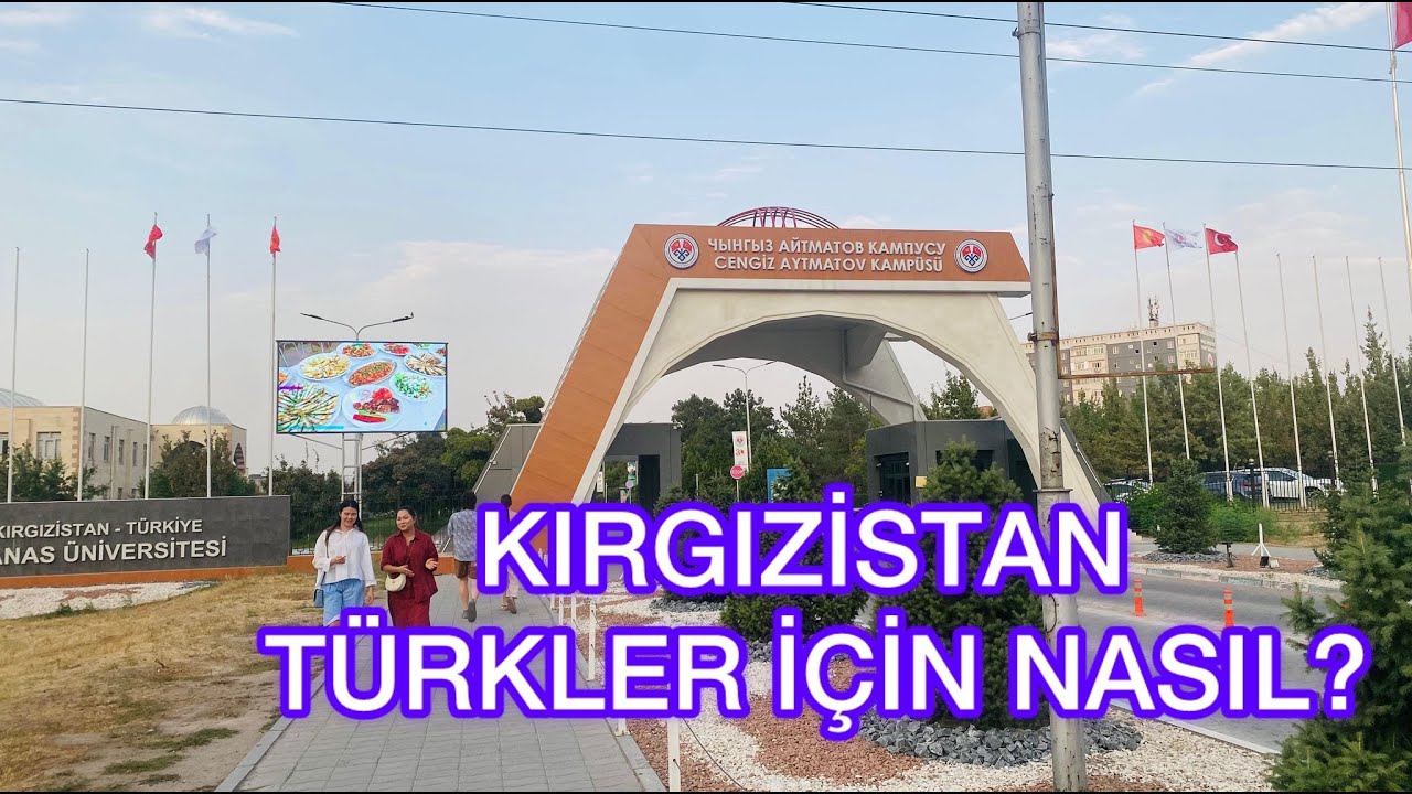 🇰🇬🇹🇷 KIRGIZİSTAN TÜRKLER İçin  NASIL/ EĞİTİM-SEYAHAT-EKONOMİ rs. 122 