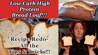 Low Carb/High Protein White Bread Loaf Recipe Redo | Everything I've Learned!