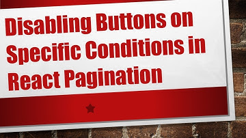 Disabling Buttons on Specific Conditions in React Pagination