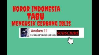TABU (Mengusik Gerbang Iblis) Horor Indonesia