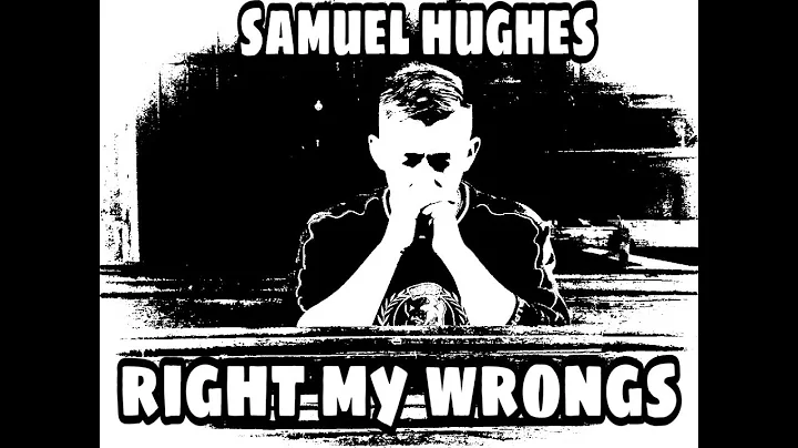 Right My Wrongs    Samuel Hughes Official Music Vi...