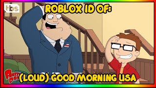 (LOUD) AMERICAN DAD - GOOD MORNING USA ROBLOX MUSIC ID/CODE | AFTER UPDATE | NO GROUP