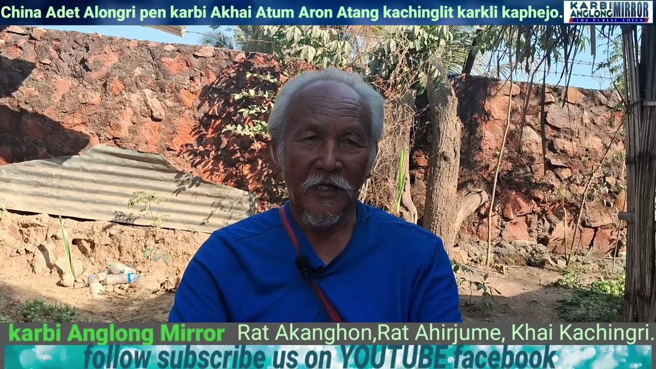 China Adet pen karbi Atum  karkli kaphejo Arje Amumang Aron Atang chingbar kri sunaram Rongphar .