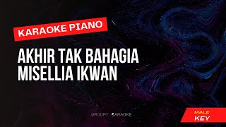 Akhir Tak Bahagia - Misellia Ikwan - Karaoke Piano Male Key