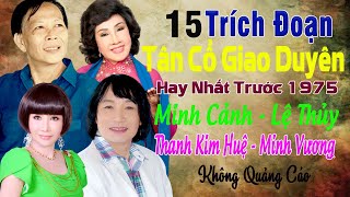 MINH CẢNH, LỆ THỦY, THANH KIM HUỆ, MINH VƯƠNG - 15 Trích Đoạn Tân Cổ Giao Duyên Hay Nhất Trước 1975