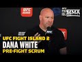 UFC Fight Island 2: Dana White Media Scrum - MMA Fighting