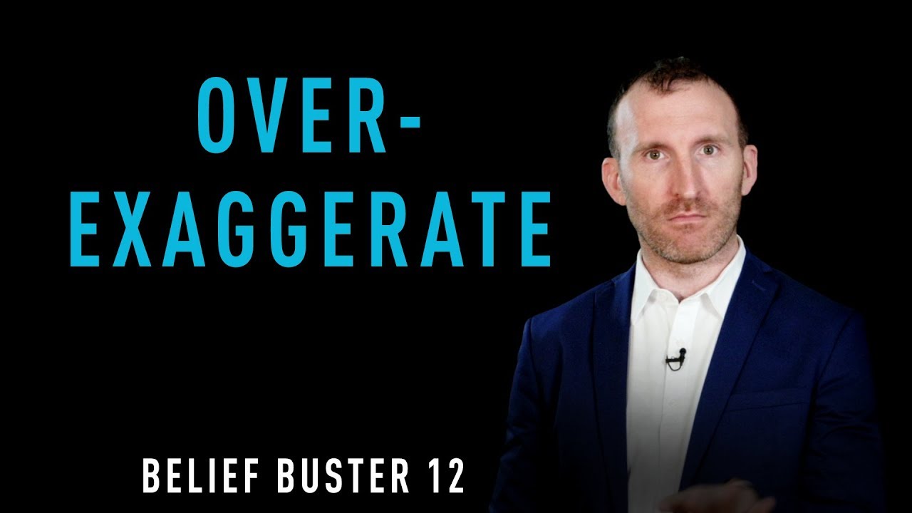 Belief Buster 12 - Over-exaggerate by Owen Fitzpatrick