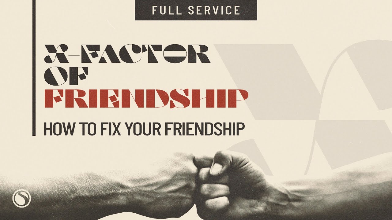 X-Factor Of Friendship: How To Fix Your Friendship - Full Service