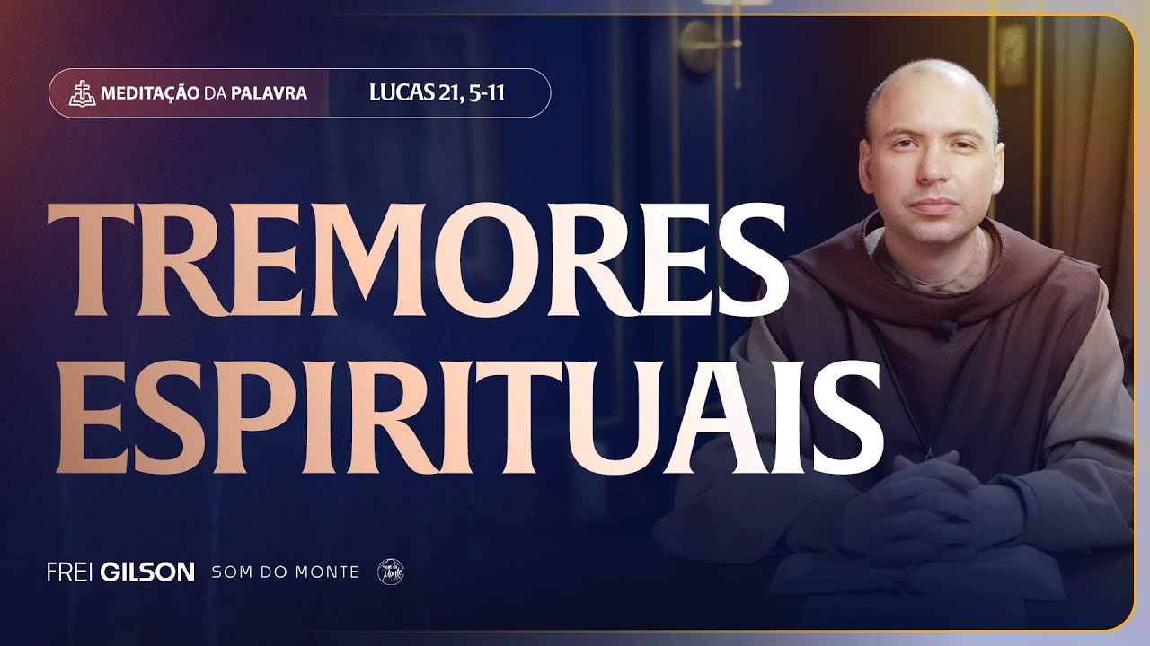 Tremores espirituais | (Lucas 21, 5-11) #2540 | Meditação da Palavra