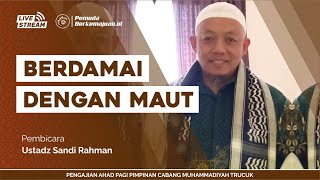 Berdamai Dengan Maut Ustadz Sandi Rahman Pdm Gunung Kidul