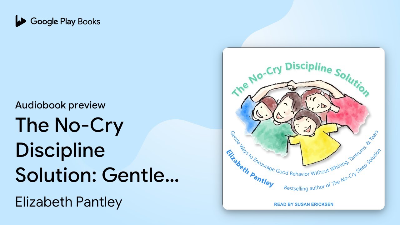 The No-Cry Discipline Solution: Gentle Ways to… by Elizabeth Pantley · Audiobook preview