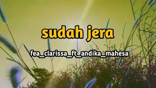 'Sudah Jera II Fea_Clarissa_ft_andika_mahesa.[ lirik ]