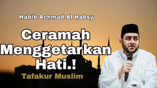 Ceramah Menggetarkan HATI, Mustahil Kalau Tidak Nangis.!!! | Habib Achmad Al Habsy