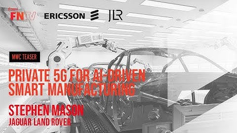 Jaguar Land Rover & Ericsson leverage private 5G for AI-driven smart manufacturing