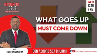 Bon Accord Seventh-day Adventist Church || What Goes Up Must Come Down