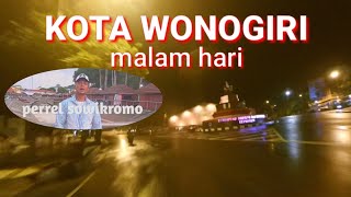 Keliling Kota Wonogiri Malam Hari, diiringi Backsound Lagu Jawa Terbaru