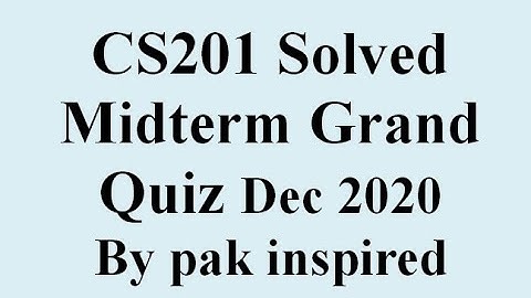 cs201 solved midterm grand quiz 2020+most repeated+mcq