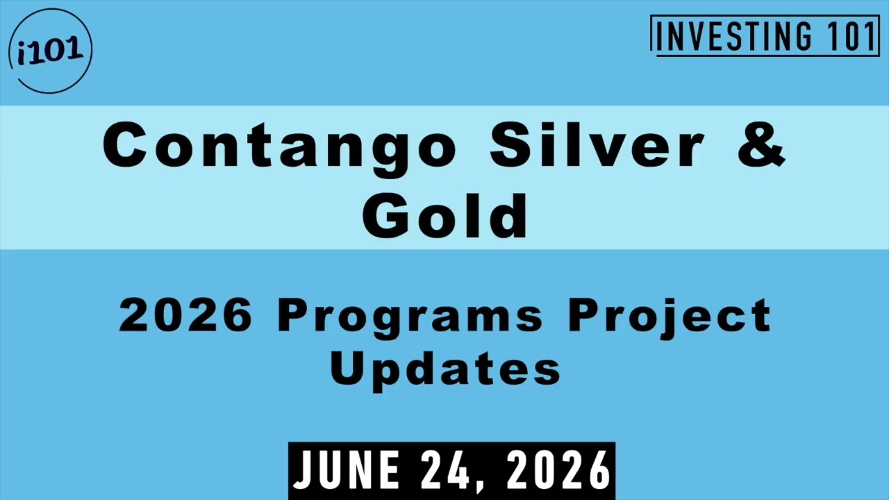 Contango Silver & Gold 2026 Programs Project Updates | June 24, 2026
