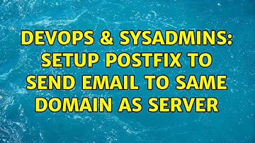 DevOps & SysAdmins: Setup Postfix to send email to same domain as server (2 Solutions!!)