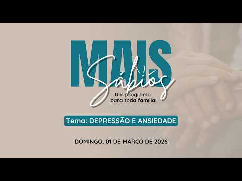 01/03/2026 - [Mais Sábios] - Igreja Cristã Maranata - "Depressão e ansiedade"