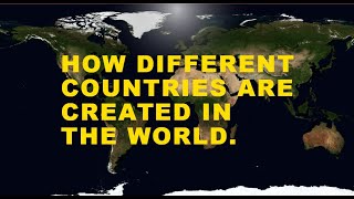 🌍How different countries are created in the world🌏.