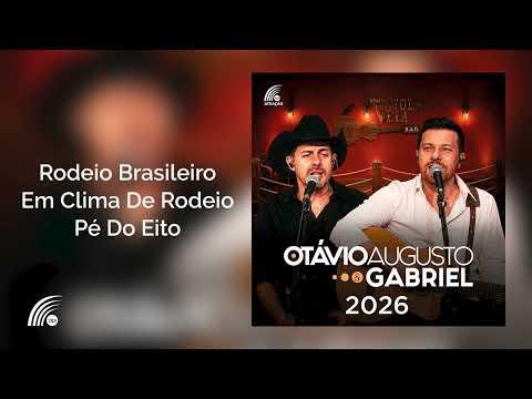 Otávio Augusto & Gabriel - Rodeio Brasileiro / Em Clima De Rodeio / Pé Do Eito (Áudio Oficial)
