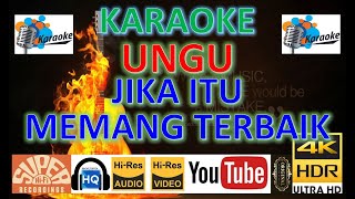 JIKA ITU MEMANG TERBAIK - UNGU (KARAOKE VERSION) UHD 4K HQ HI-FI