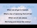 When We All Get to Heaven (Baptist Hymnal #514)